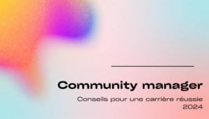 Lire la suite à propos de l’article Community manager : Conseils pour une carrière réussie 2024