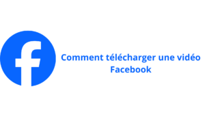 Lire la suite à propos de l’article Comment télécharger une vidéo Facebook sur votre smartphone en un instant 2024